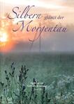 Cover_Gedichtebuch_Silbern glänzt der Morgentau